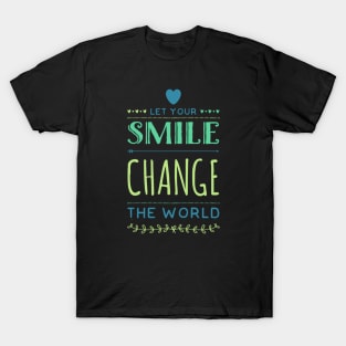 Let your smile change the world T-Shirt